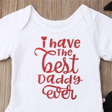 Load image into Gallery viewer, I Have The Best Daddy Ever Outfit
